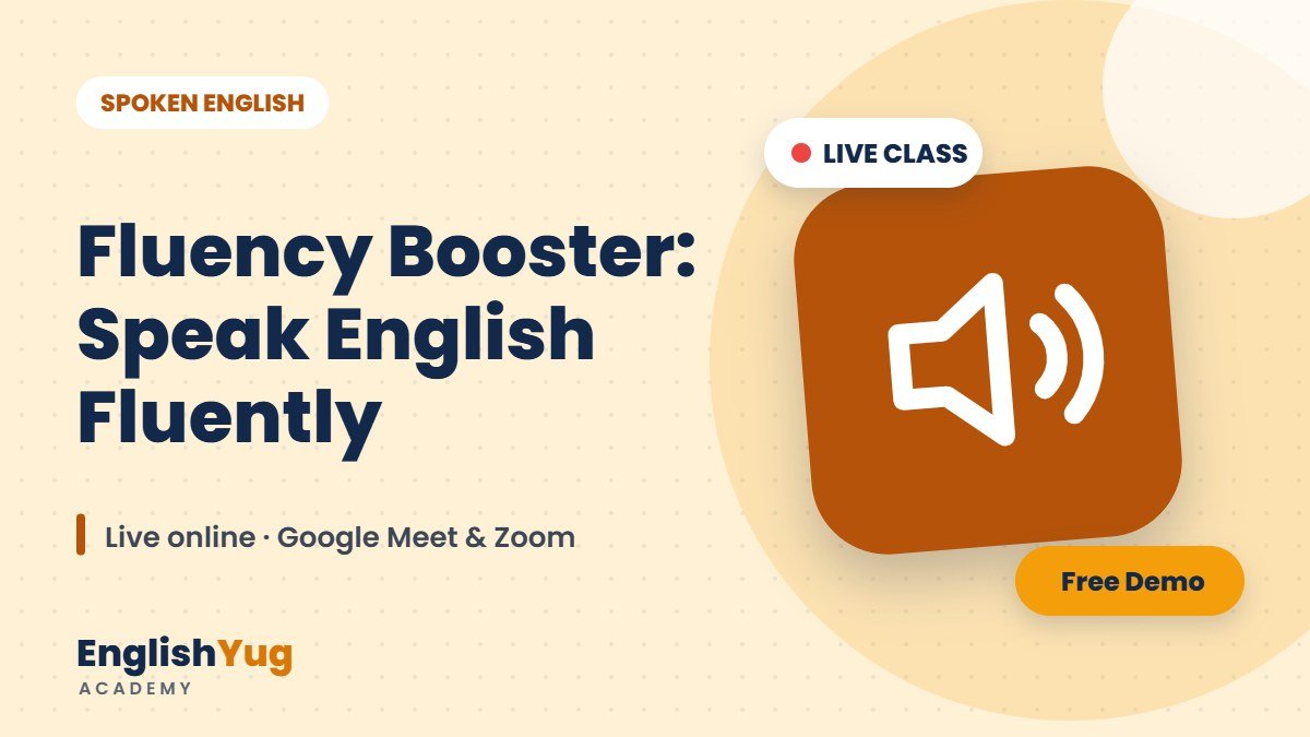 Fluency Booster: Speak English Fluently – live online English course at EnglishYug Academy