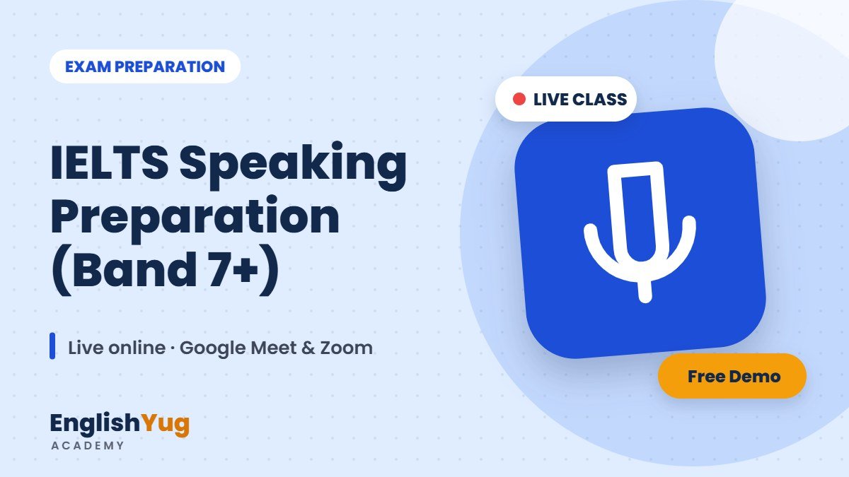 IELTS Speaking Preparation (Band 7+) – live online English course at EnglishYug Academy
