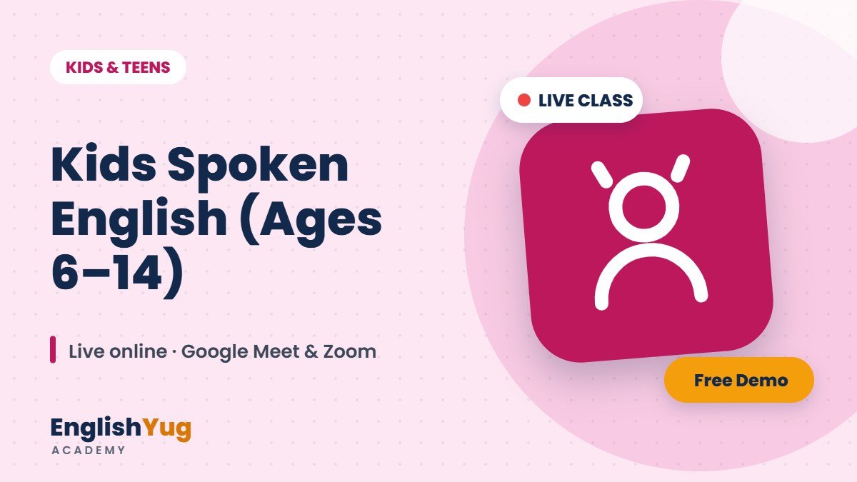 Kids Spoken English (Ages 6–14) – live online English course at EnglishYug Academy