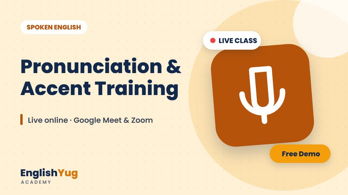 Pronunciation & Accent Training – live online English course at EnglishYug Academy