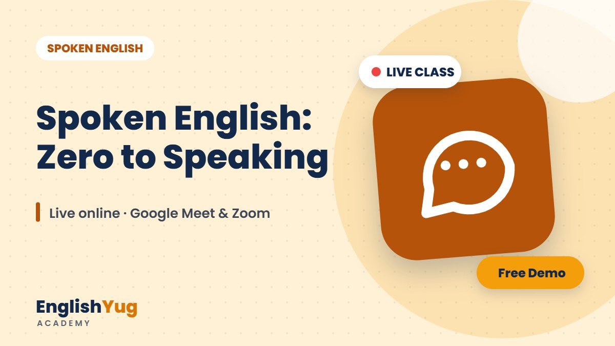Spoken English: Zero to Speaking – live online English course at EnglishYug Academy